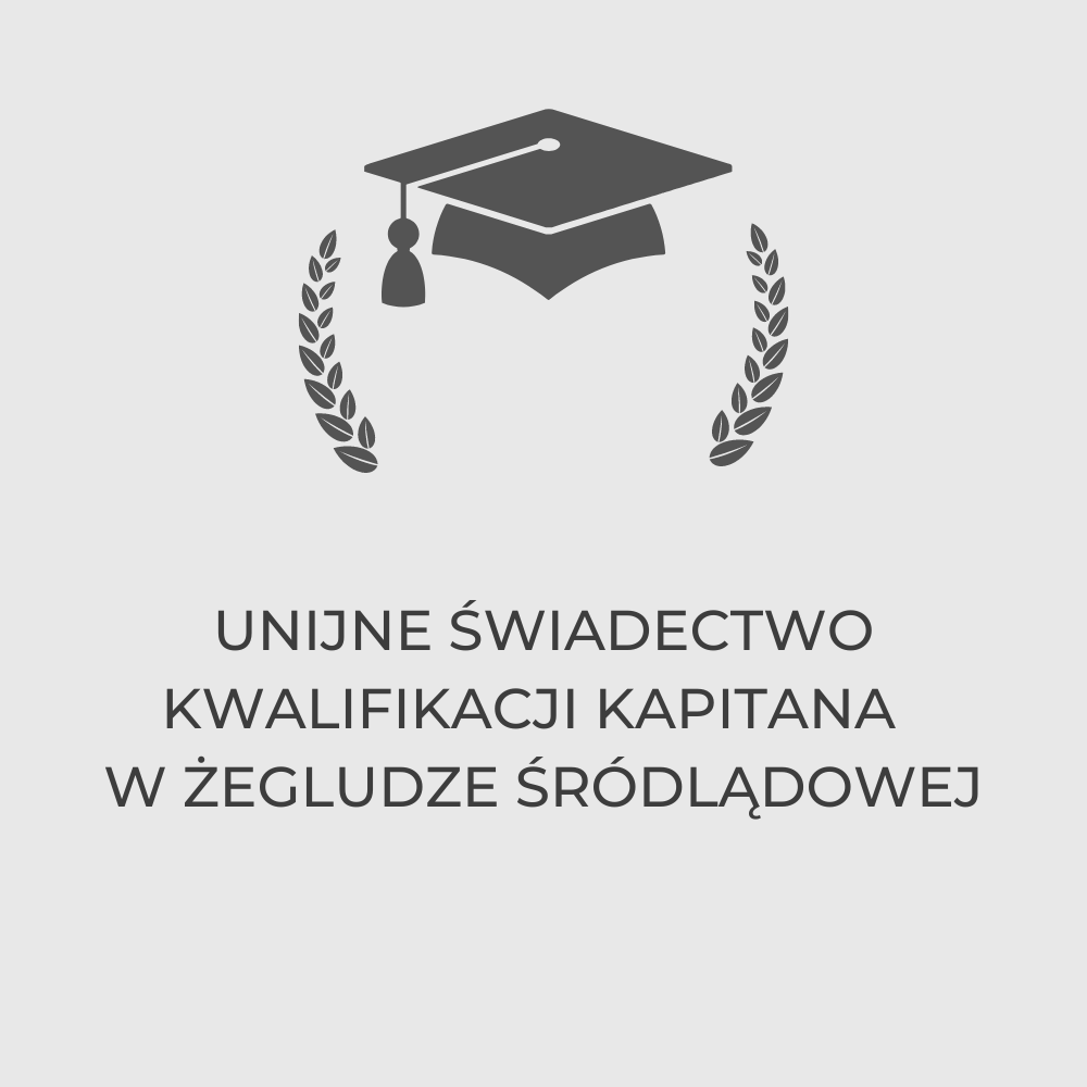 UNIJNE ŚWIADECTWO KWALIFIKACJI KAPITANA W ŻEGLUDZE ŚRÓDLĄDOWEJ​ – szkolenie stacjonarne