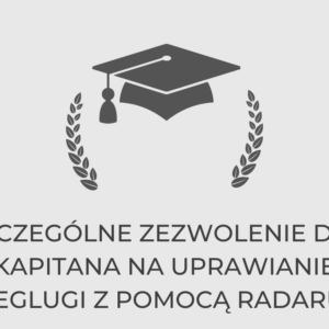 SZCZEGÓLNE ZEZWOLENIE DLA KAPITANA NA UPRAWIANIE ŻEGLUGI Z POMOCĄ RADARU - szkolenie stacjonarne
