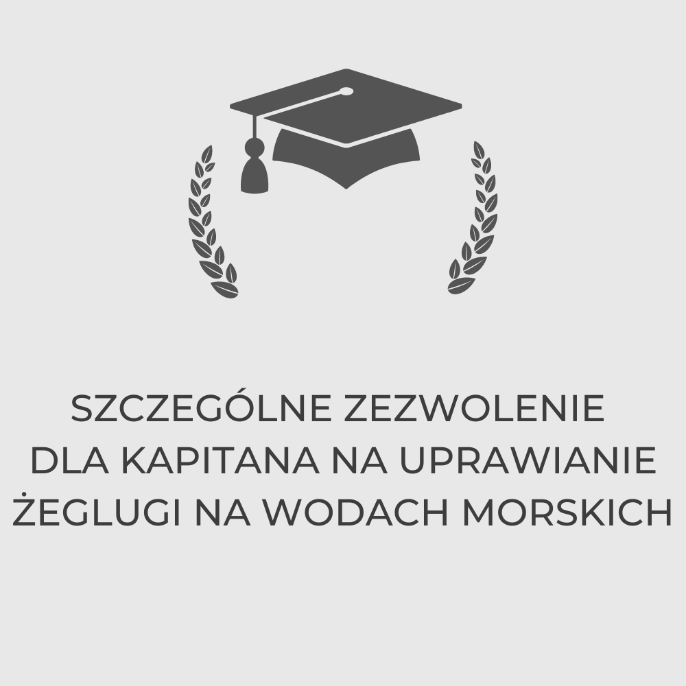 SZCZEGÓLNE ZEZWOLENIE DLA KAPITANA NA UPRAWIANIE ŻEGLUGI NA WODACH MORSKICH – szkolenie stacjonarne