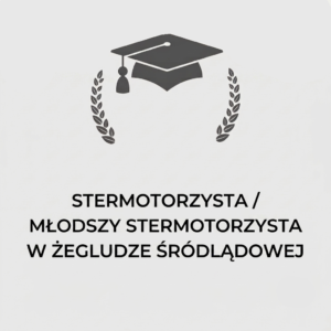 STERMOTORZYSTA/MŁODSZY STERMOTORZYSTA W ŻEGLUDZE ŚRÓDLĄDOWEJ